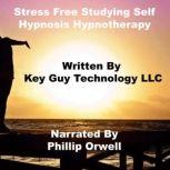 Stress Free Studying Self Hypnosis Hy..., Key Guy Technology LLC
