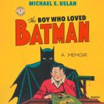 The Boy Who Loved Batman, Michael E. Uslan