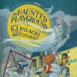 The Haunted Playground, R. J. Palacio