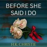 Before She Said I Do, H.K. Christie