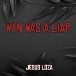 Wyn Was a Liar, Jesus Loza
