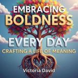 Embracing Boldness Every Day, Victoria David