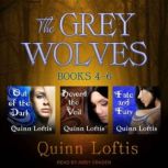 The Grey Wolves Series Books 4, 5 & 6, Quinn Loftis
