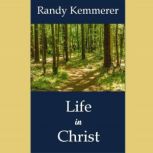 Life in Christ, Randy Kemmerer