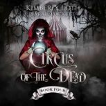 The Circus of the Dead Book 4, Kimberly Loth