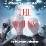 Murray Leinster The Aliens, Murray Leinster