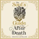 The Souls Guide to the After Death, Gwenna Laithland