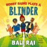 Bobby Bains Plays a Blinder, Bali Rai