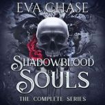 Shadowblood Souls The Complete Serie..., Eva Chase