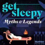 Get Sleepy Myths Legends, Alexandra Turney