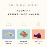 The Nocilla Trilogy Nocilla Dream, Nocilla Experience, Nocilla Lab, AgustA­n FernA¡ndez Mallo
