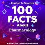100 Facts About Pharmacology, ScienceBased Language Learning Lab