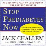 Stop Prediabetes Now The Ultimate Plan to Lose Weight and Prevent Diabetes, Jack Challem
