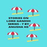 Stories on lord Ganesh series  7, Anusha HS