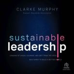 Sustainable Leadership, Clarke Murphy