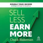Sell Less, Earn More, Chuck Blakeman