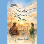 The Air Between Them, Robert Stanek