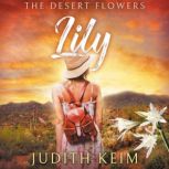 The Desert Flowers  LIly, Judith Keim