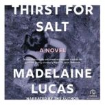 Thirst for Salt, Madelaine Lucas