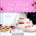 Till Death Do Us Tart, Ellie Alexander