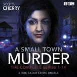 A Small Town Murder The Complete Ser..., Scott Cherry