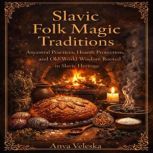 Slavic Folk Magic Traditions, Anya Veleska