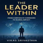 The Leader Within, Vikas Srivastava