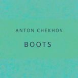 Boots, Anton Pavlovich Chekhov