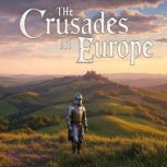 The Crusades in Europe The History o..., Charles River Editors