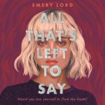 All Thats Left to Say, Emery Lord