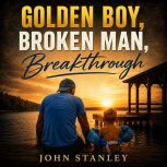 Golden Boy, Broken Man, Breakthrough, John Stanley