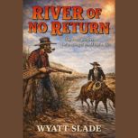 River of No Return, Wyatt Slade