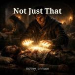 Not Just That, Ashley Johnson