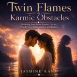 Twin Flames Karmic Obstacles, Jasmine Rana