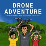 Drone Adventure Children's Rhyming Book About Drone Safety Rules, Chris Mather