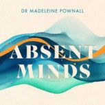 Absent Minds, Madeleine Pownall