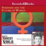 Feminism and The Future of Women, Estelle Freedman
