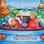 Just Plain Foolishness, Wanda E. Brunstetter
