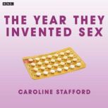 The Year They Invented Sex, Caroline Stafford
