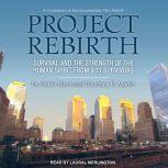 Project Rebirth Survival and the Strength of the Human Spirit from 9/11 Survivors, Courtney E. Martin