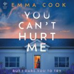 You Can't Hurt Me A Novel, Emma Cook