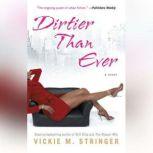 Dirtier Than Ever, Vickie M. Stringer