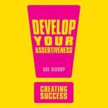 Develop Your Assertiveness, Sue Bishop