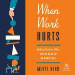 When Work Hurts, Meryl Herr
