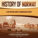 History of Norway A Captivating Guid..., Captivating History