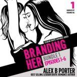 Branding Her, Bundle 1 Steamy lesbia..., Alex B Porter