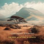 The Boy Aviators in Africa, John Henry Goldfrap