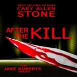 AFTER THE KILL, Cary Allen Stone