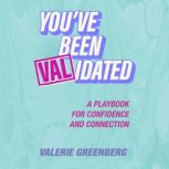 Youve Been VALidated, Valerie Greenberg