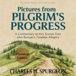Pictures from Pilgrims Progress, Charles H. Spurgeon